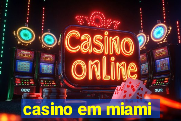 casino em miami