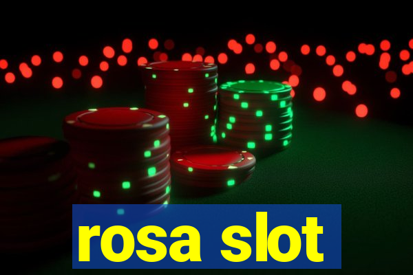 rosa slot