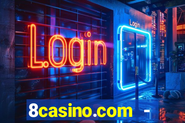 8casino.com - ca莽a-n铆queis online cassino