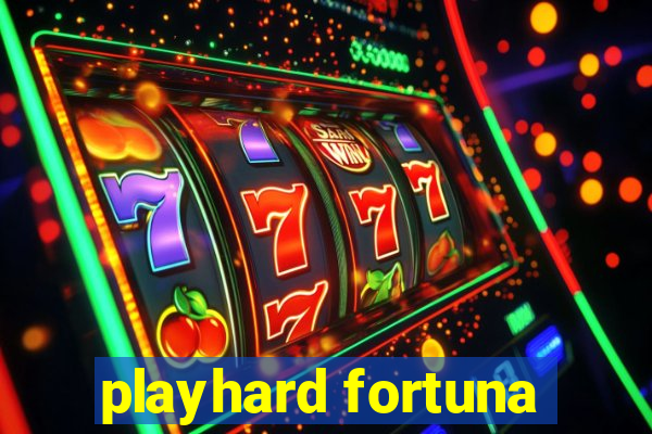 playhard fortuna