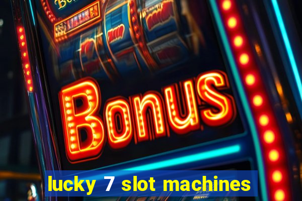 lucky 7 slot machines