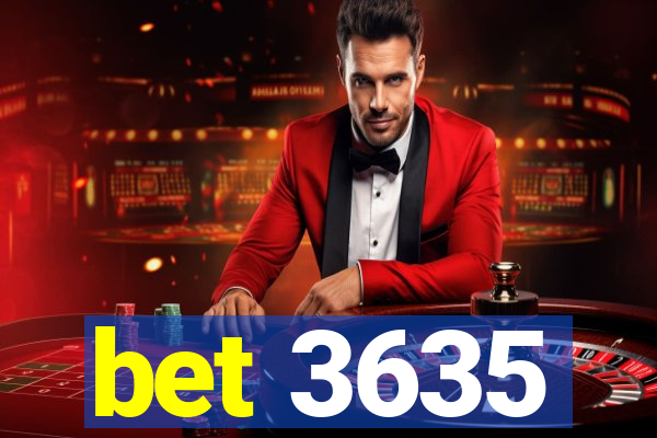 bet 3635