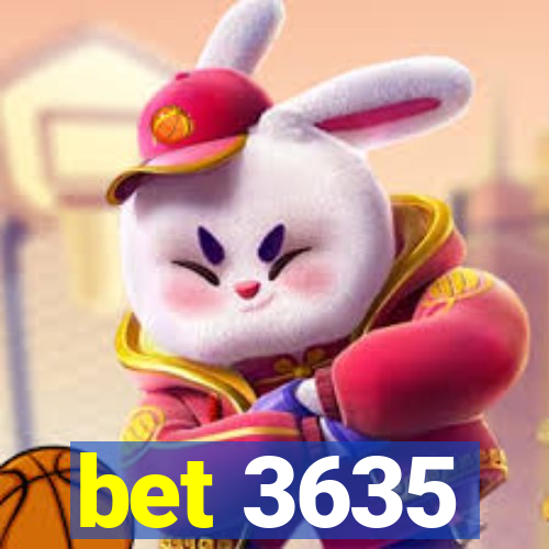 bet 3635