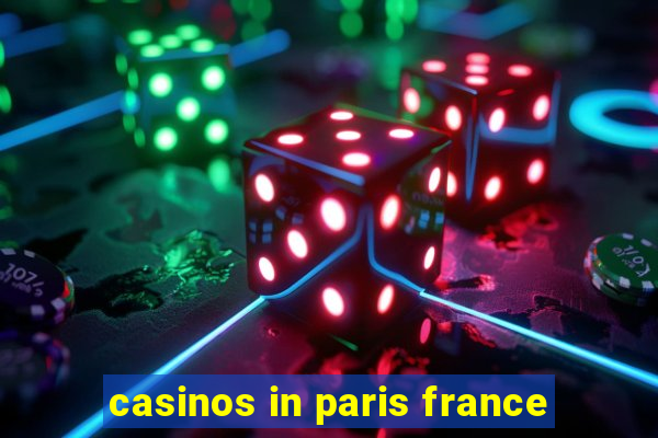 casinos in paris france