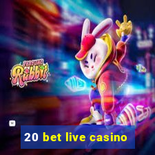 20 bet live casino