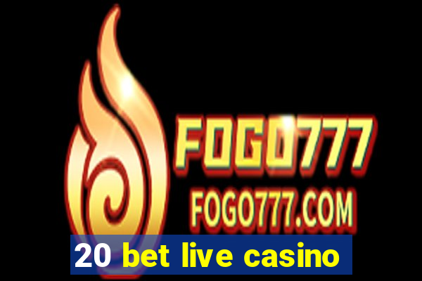 20 bet live casino