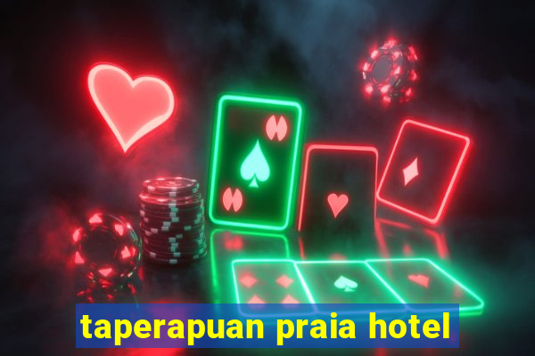 taperapuan praia hotel