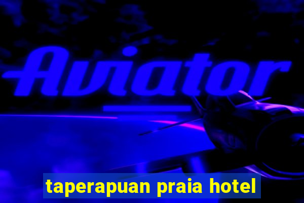 taperapuan praia hotel