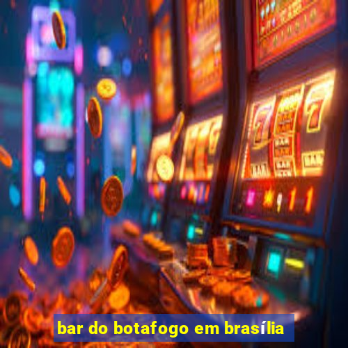 bar do botafogo em brasília