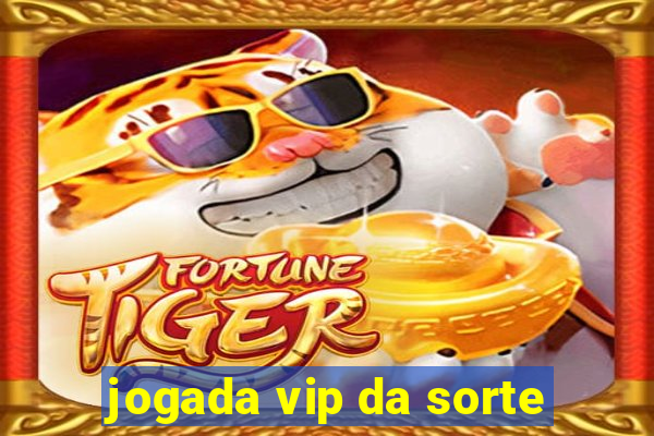 jogada vip da sorte