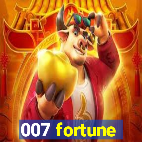 007 fortune