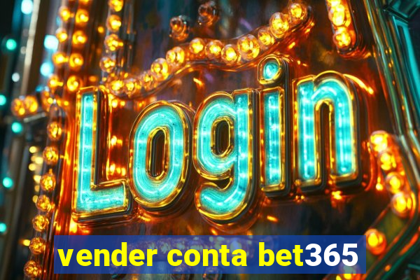 vender conta bet365