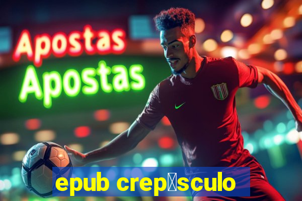 epub crep煤sculo