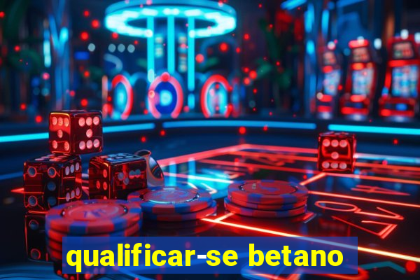 qualificar-se betano